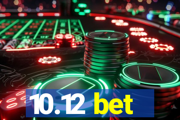 10.12 bet